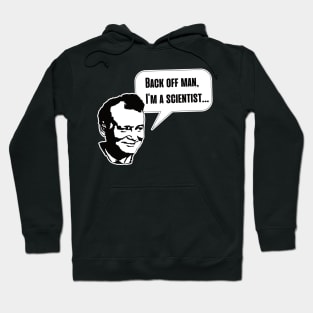 Back off man, I’m a scientist… Hoodie